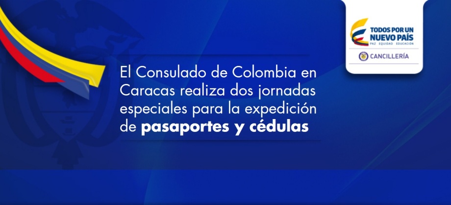 El Consulado de Colombia en Caracas realiza dos jornadas especiales para la expedición de pasaportes y cédulas