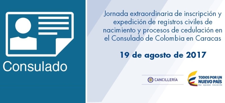 Jornada extraordinaria de inscripción y expedición de registros civiles de nacimiento y procesos de cedulación en el Consulado de Colombia en Caracas el 19 de agosto 