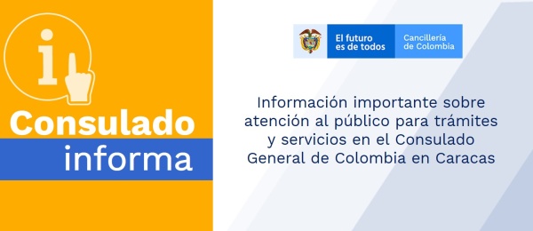 Información importante sobre atención al público para trámites y servicios en el Consulado General de Colombia en Caracas